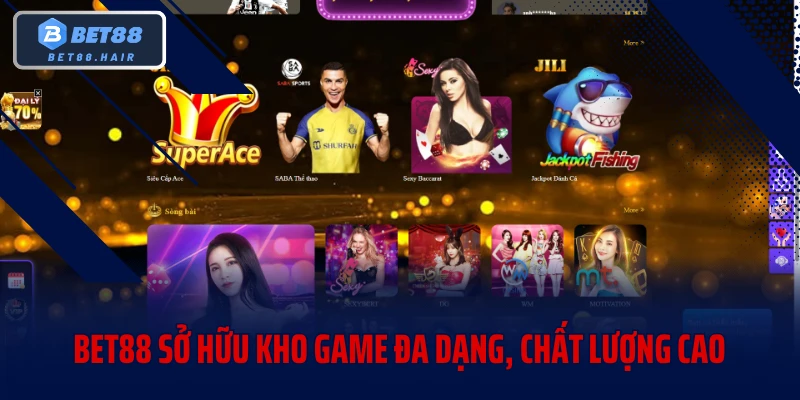 BET88 sở hữu kho game đa dạng, chất lượng cao